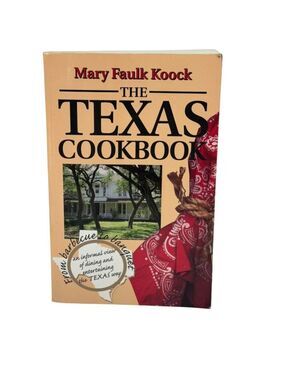 Mary Faulk Koock The Texas Cookbook Recipes Stories Texas Dining History